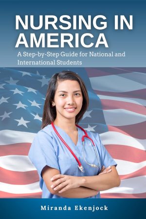 Nursing in America: A Step-by-Step Guide for National and International Students