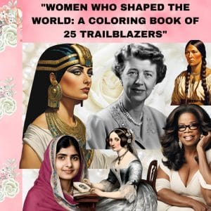 Women Who Shaped the World: A Coloring Book of 25 Trailblazers